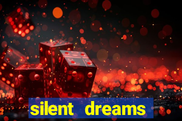 silent dreams reclame aqui